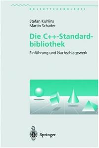 Die C++-Standardbibliothek: Einf Hrung Und Nachschlagewerk