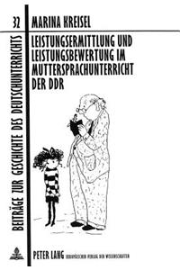 Leistungsermittlung und Leistungsbewertung im Muttersprachunterricht der DDR