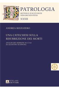 catechesi sulla risurrezione dei morti: Analisi dei sermoni 361 e 362 di Agostino di Ippona