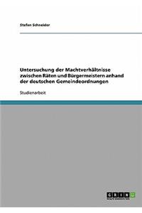 Untersuchung der Machtverhältnisse zwischen Räten und Bürgermeistern anhand der deutschen Gemeindeordnungen