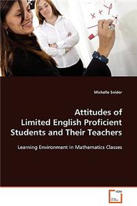 Attitudes of Limited English Proficient Students and Their Teachers