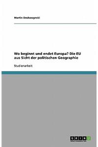 Wo beginnt und endet Europa? Die EU aus Sicht der politischen Geographie