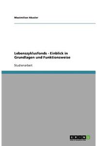 Lebenszyklusfonds - Einblick in Grundlagen und Funktionsweise