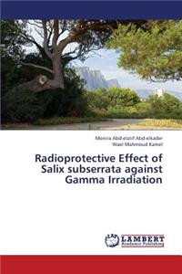 Radioprotective Effect of Salix Subserrata Against Gamma Irradiation