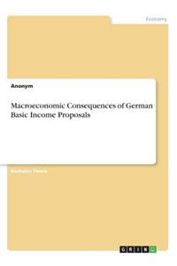 Macroeconomic Consequences of German Basic Income Proposals