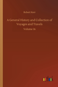 General History and Collection of Voyages and Travels