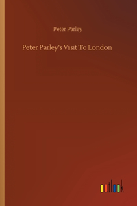 Peter Parley's Visit To London