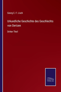Urkundliche Geschichte des Geschlechts von Oertzen