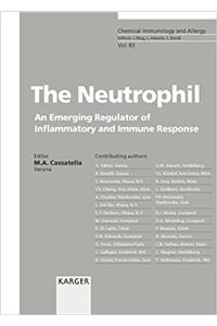 The Neutrophil: An Emerging Regulator of Inflammatory and Immune Response (Chemical Immunology & Allergy)