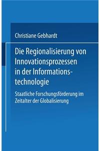 Die Regionalisierung Von Innovationsprozessen in Der Informationstechnologie