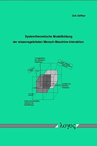 Systemtheoretische Modellbildung Der Wissensgeleiteten Mensch-Maschine-Interaktion