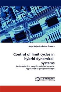 Control of limit cycles in hybrid dynamical systems