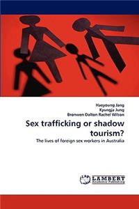 Sex trafficking or shadow tourism?