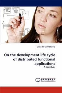 On the development life cycle of distributed functional applications