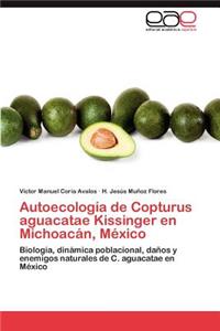 Autoecologia de Copturus Aguacatae Kissinger En Michoacan, Mexico