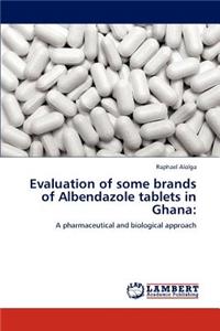 Evaluation of some brands of Albendazole tablets in Ghana