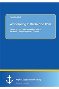 Arab Spring in Berlin and Paris: German and French Foreign Policy Between Continuity and Change