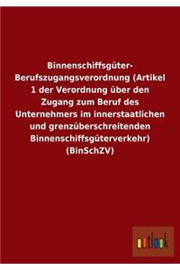Binnenschiffsguter- Berufszugangsverordnung (Artikel 1 Der Verordnung Uber Den Zugang Zum Beruf Des Unternehmers Im Innerstaatlichen Und Grenzuberschr