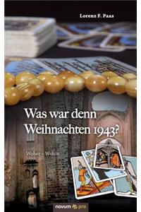 Was war denn Weihnachten 1943?