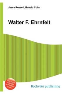 Walter F. Ehrnfelt