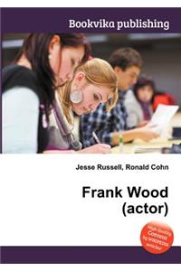 Frank Wood (Actor)
