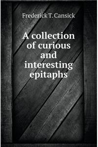 A Collection of Curious and Interesting Epitaphs