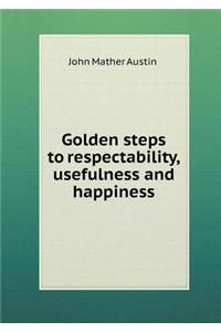 Golden Steps to Respectability, Usefulness and Happiness