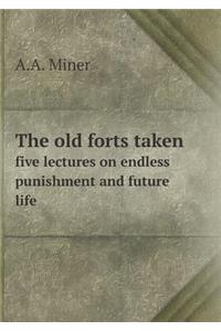 The old forts taken five lectures on endless punishment and future life