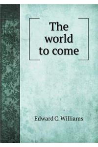 The world to come