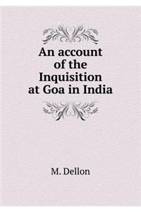 An Account of the Inquisition at Goa in India