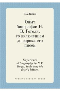 Experience of biography by N.V. Gogol, including his fourty letters.