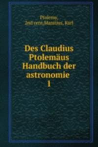 Des claudius ptolemaus Handbuch der astronomie
