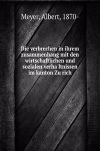 Die verbrechen in ihrem zusammenhang mit den wirtschaftlichen und sozialen verhaltnissen im kanton Zurich