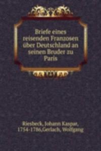 Briefe eines reisenden Franzosen uber Deutschland an seinen Bruder zu Paris