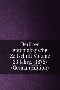 Berliner entomologische Zeitschrift Volume 20.Jahrg. (1876) (German Edition)