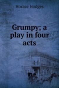 Grumpy; a play in four acts