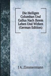 Die Heiligen Columban Und Gallus Nach Ihrem Leben Und Wirken