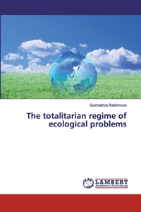 totalitarian regime of ecological problems