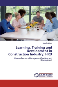 Learning, Training and Development in Construction Industry