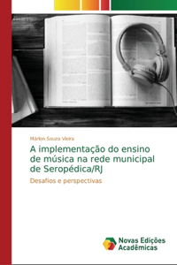 A implementação do ensino de música na rede municipal de Seropédica/RJ