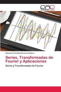 Series, Transformadas de Fourier y Aplicaciones