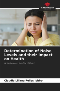 Determination of Noise Levels and their Impact on Health