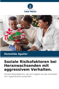 Soziale Risikofaktoren bei Heranwachsenden mit aggressivem Verhalten.