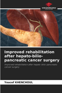 Improved rehabilitation after hepato-bilio-pancreatic cancer surgery