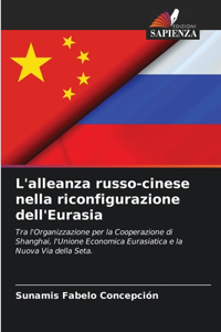 L'alleanza russo-cinese nella riconfigurazione dell'Eurasia