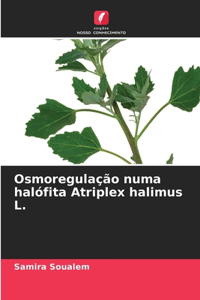 Osmoregulação numa halófita Atriplex halimus L.