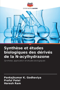 Synthèse et études biologiques des dérivés de la N-acylhydrazone