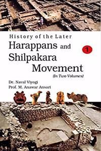 History of The Later Harappans And Shilpakara Movement, vol. 1