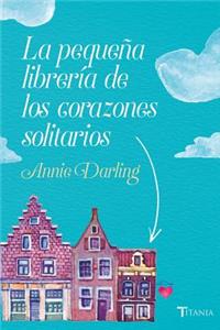 Pequeña Libreria de Los Corazones Solitarios, La