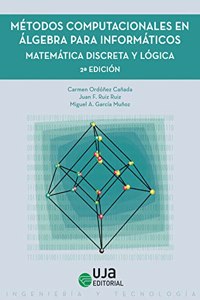Metodos computacionales en algebra para informaticos: Matematica discreta y logica